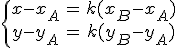 \{\begin{array}{ccc}x-x_A&=&k(x_B-x_A)\\y-y_A&=&k(y_B-y_A)\\\end{array}